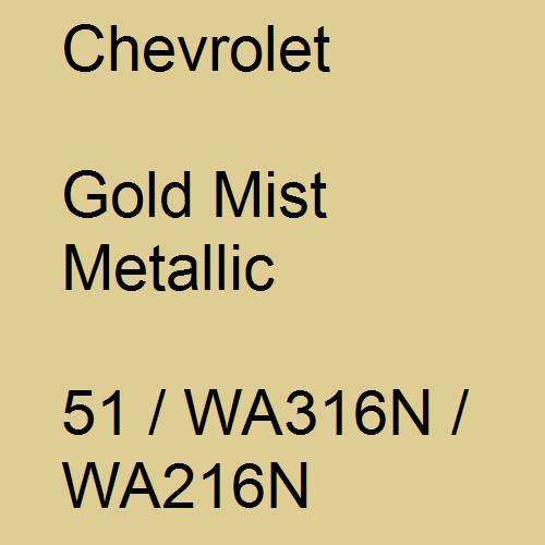 Chevrolet, Gold Mist Metallic, 51 / WA316N / WA216N.